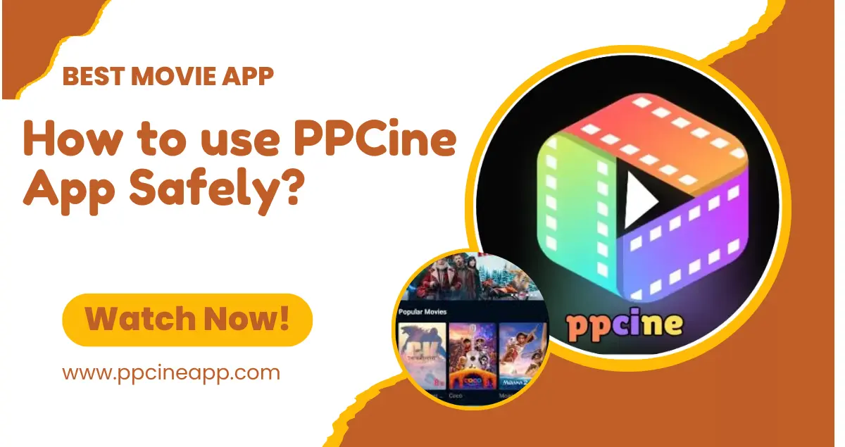 How to use PPCine App Safely