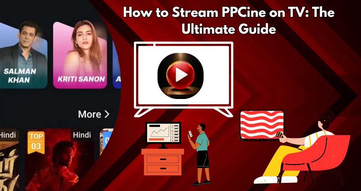 how-to-stream-ppcine-on-tv